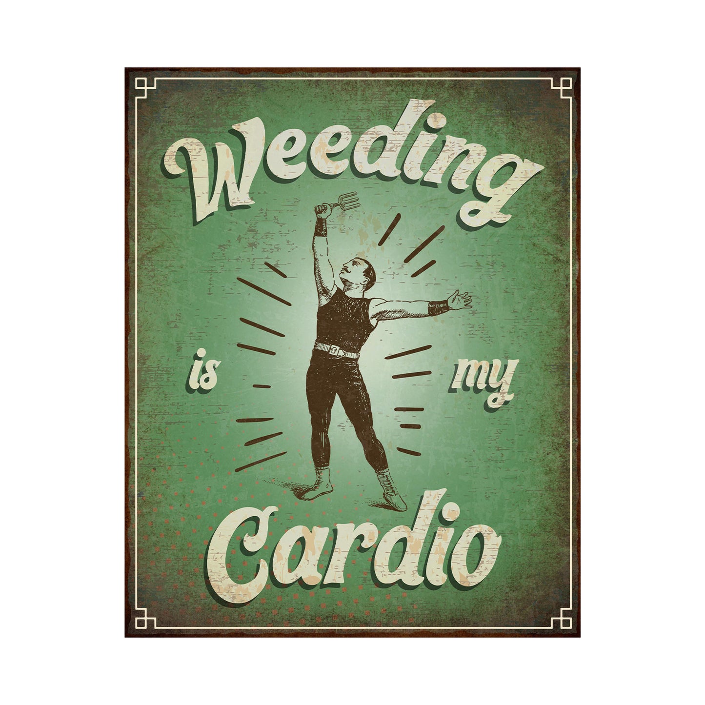 No.PH1028 Weeding is my Cardio Metal Wall Sign